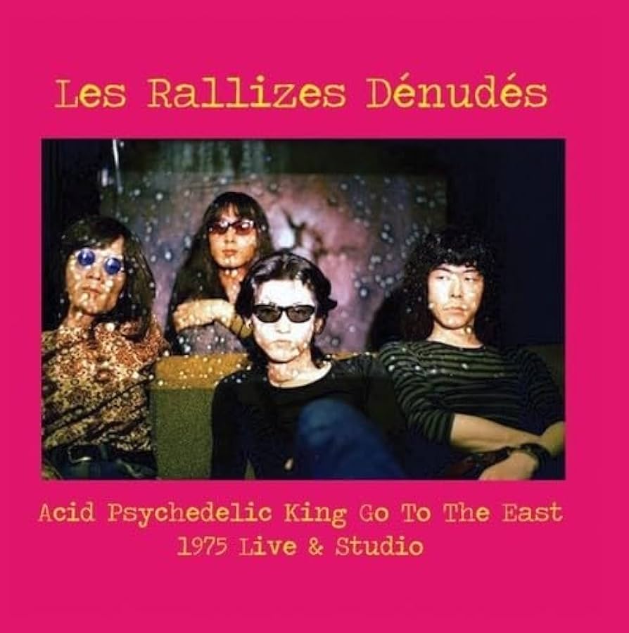 Les Rallizes Denudes - Acid Psychedelic King Go To The East (1975