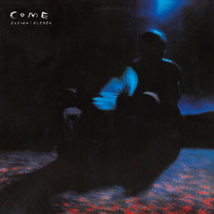 Come - Eleven:Eleven (Deluxe Edition) - 1 LP + 7" Vinyl  [RSD 2024]