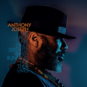 Anthony Joseph - The Rich Are Only Defeated When Running for Their Lives LP
