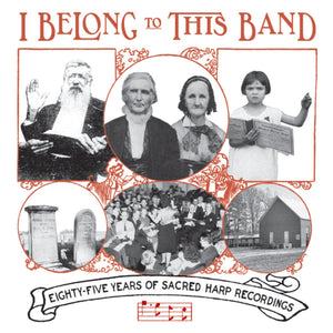 Various Artists - I Belong To This Band: 85 Years Of Sacred Harp Recordings CD