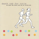 Death Cab For Cutie : We Have The Facts And We're Voting Yes (CD, Album)