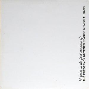 The Frèderyck Nùyegen Seaside Memorial Band : 14 Years In The Fond Company Of: The Frèderyck Nùyegen Seaside Memorial Band (LP, Album, Ltd, Num)