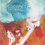 Bob Downes Open Music : Episodes At 4 AM (CD, Album, RE)