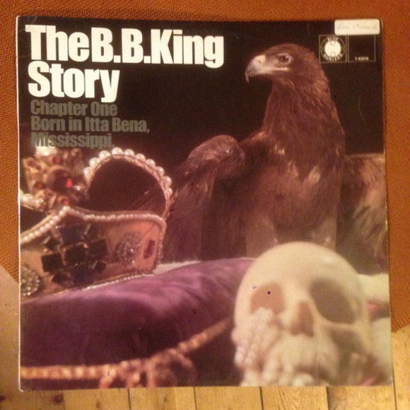 B.B. King : The B.B. King Story Chapter One Born In Itta Bena, Mississippi (LP, Comp, Mono)