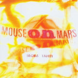 Mouse On Mars : Iaora Tahiti (CD, Album, RE)