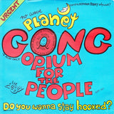 Planet Gong (2) : Opium For The People (7")