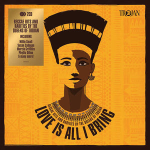 Various : Love Is All I Bring (Reggae Hits And Rarities By The Queens Of Trojan) (2xCD, Comp)