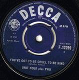 Unit Four Plus Two : You've Got To Be Cruel To Be Kind (7", Single)