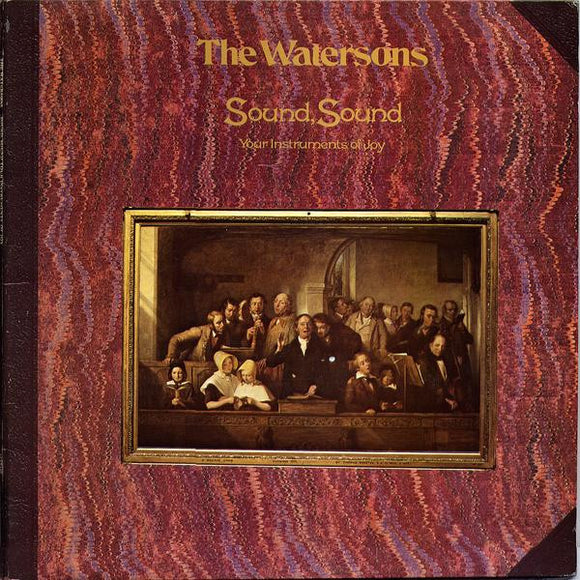 The Watersons : Sound, Sound Your Instruments Of Joy (LP, Album)