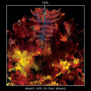 Coil - Moon's Milk (In Four Phases) 2CD/3LP