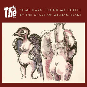 The The - Some Days I Drink My Coffee By The Grave Of William Blake 7"