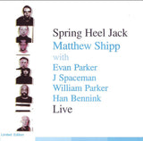 Spring Heel Jack with Matthew Shipp, Evan Parker, J Spaceman*, William Parker, Han Bennink : Live (CD, Album)