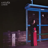 CHROMA - 25 Forever LP