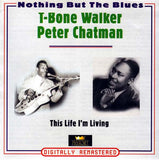 T-Bone Walker / Peter Chatman : This Life I'm Living (2xCD, Comp, RM)