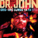 Dr. John - Gris-Gris Gumbo Ya Ya: Singles 1968-1974 2LP