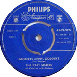 The Kaye Sisters : Goodbye Jimmy, Goodbye / Dancing With My Shadow (7", Single)