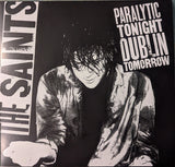 The Saints (2) : Paralytic Tonight Dublin Tomorrow (12", MiniAlbum, RSD, Ltd, RE)