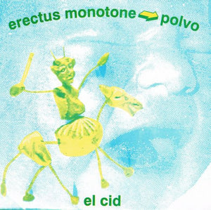 Erectus Monotone / Polvo : El Cid (7")