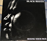 Black Roots : Seeing Your Face (7")