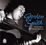 Gordon Smith (3) : The Complete Blue Horizon Sessions (CD, Comp, RE, RM)
