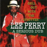 Lee Perry : A Serious Dub (Chill Out With The Upsetter) (CD, Comp)