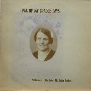 Bob Davenport, The Rakes (4), The Boldon Banjoes : Pal Of My Cradle Days (LP, Album, RE, Yel)