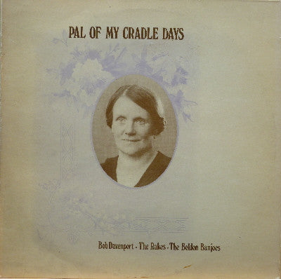 Bob Davenport, The Rakes (4), The Boldon Banjoes : Pal Of My Cradle Days (LP, Album, RE, Yel)