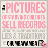 Chumbawamba : Pictures Of Starving Children Sell Records: Starvation, Charity And Rock & Roll - Lies & Traditions (LP)