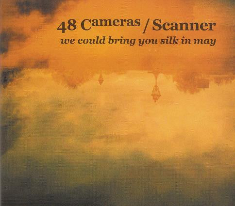 48 Cameras / Scanner : We Could Bring You Silk In May (CD, Album)