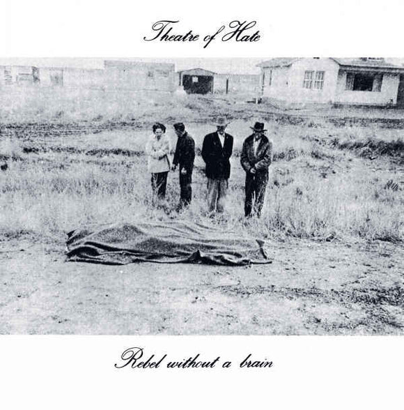 Theatre Of Hate : Rebel Without A Brain (7