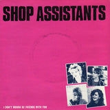Shop Assistants : I Don't Wanna Be Friends With You (7", Single)