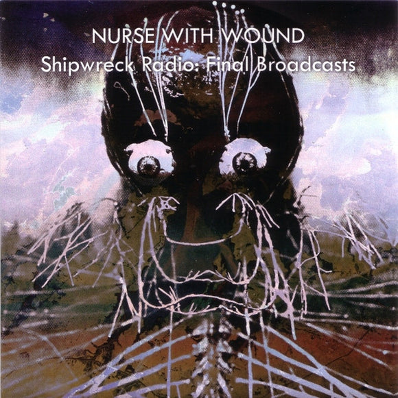 Nurse With Wound : Shipwreck Radio: Final Broadcasts (CD, Album)