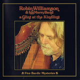 Robin Williamson & His Merry Band : A Glint At The Kindling & Five Bardic Mysteries (CD, Album, Comp, RE)