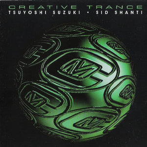 Tsuyoshi Suzuki • Sid Shanti : Creative Trance (2xCD, Comp, Mixed)