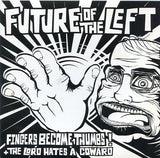 Future Of The Left : Fingers Become Thumbs - The Lord Hates A Coward (7", Single)