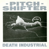 Pitch Shifter* : Death Industrial (7", Single, Ltd, Cle)
