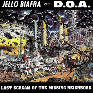 Jello Biafra With DOA - Last Scream Of The Missing Neighbors CD/LP