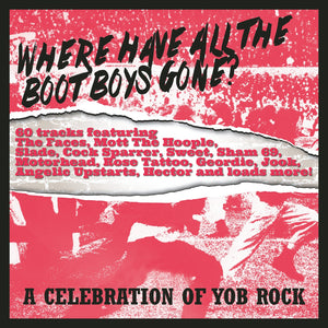 Various Artists - Where Have All The Boot Boys Gone? (A Celebration Of Yob Rock) 3CD