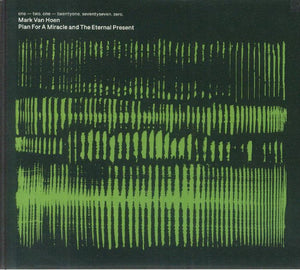 Mark Van Hoen - Plan For A Miracle And The Eternal Present CD