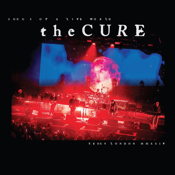 The Cure - Songs Of A Live World: Troxy London MMXXIV LP