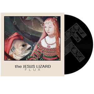 The Jesus Lizard - Flux - 12" Etched B Side Black Vinyl  [Record Store Day 2025]