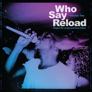 Various Artists - Who Say Reload (Original 90s Jungle And Drum & Bass) Volume Two 2x12"