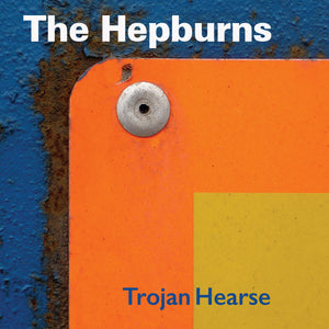 The Hepburns - Trojan Hearse CD