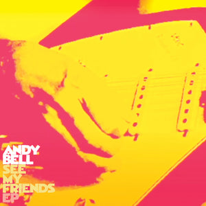 Andy Bell - See My Friends EP 10"