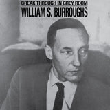 William S. Burroughs - Break Through In Grey Room LP