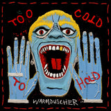 Warmduscher - Too Cold To Hold CD/LP