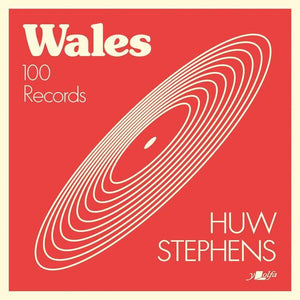 Huw Stephens - Wales: 100 Records BOOK