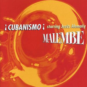 ¡Cubanismo! Starring Jesús Alemañy - Malembe CD