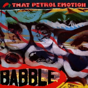 That Petrol Emotion - Babble (Expanded Edition) 2LP
