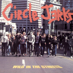 Circle Jerks - Wild In The Street (40th Anniversary) LP